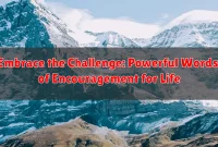 Embrace the Challenge: Powerful Words of Encouragement for Life Embrace the Challenge: Powerful Words of Encouragement for Life