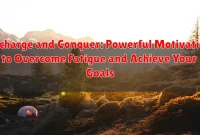 Recharge and Conquer: Powerful Motivation to Overcome Fatigue and Achieve Your Goals Recharge and Conquer: Powerful Motivation to Overcome Fatigue and Achieve Your Goals
