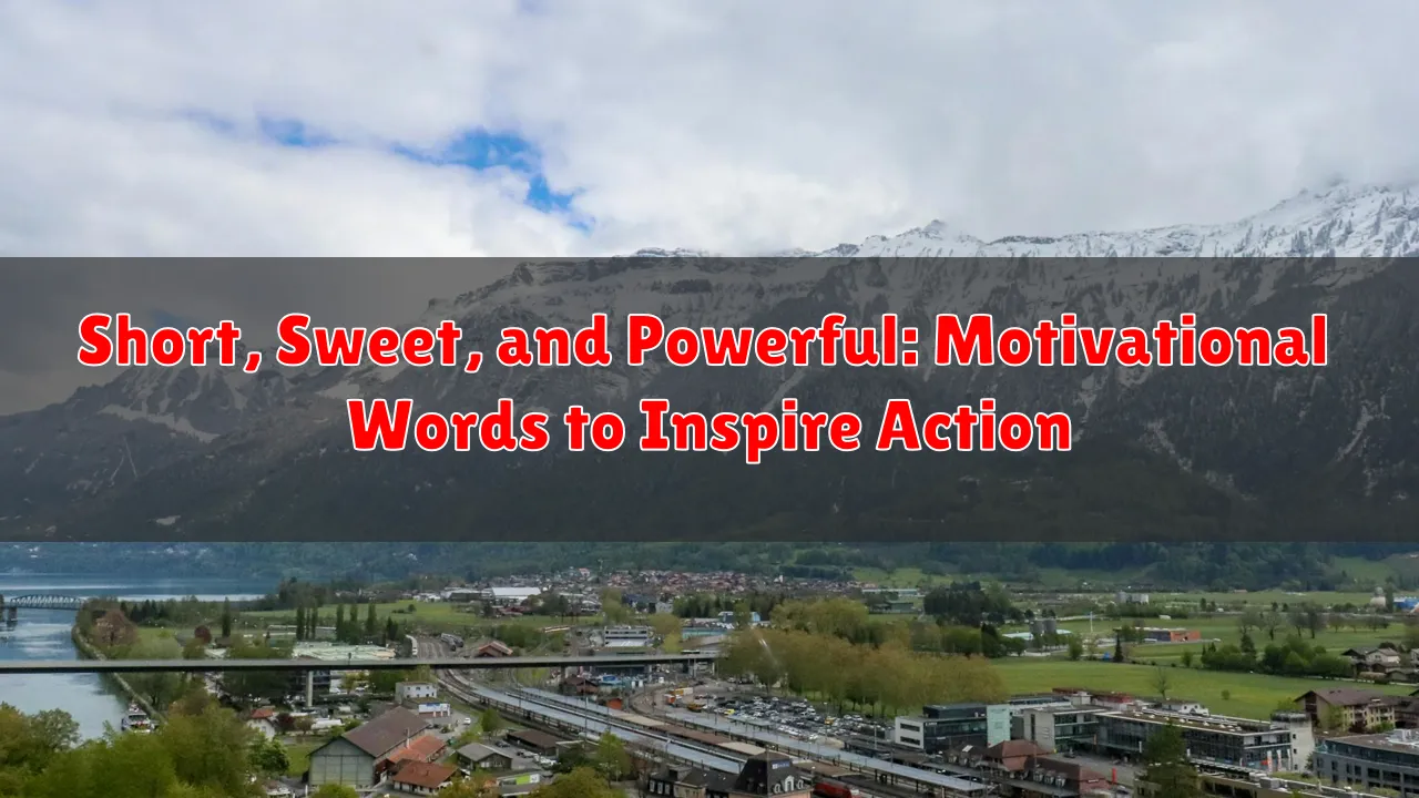 Short, Sweet, and Powerful: Motivational Words to Inspire Action