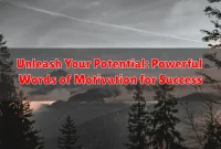 Unleash Your Potential: Powerful Words of Motivation for Success Unleash Your Potential: Powerful Words of Motivation for Success
