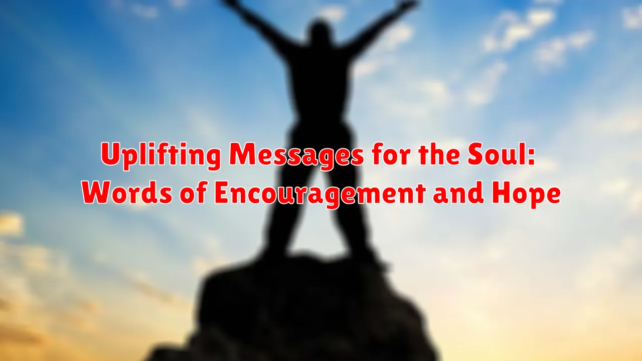 Uplifting Messages for the Soul: Words of Encouragement and Hope